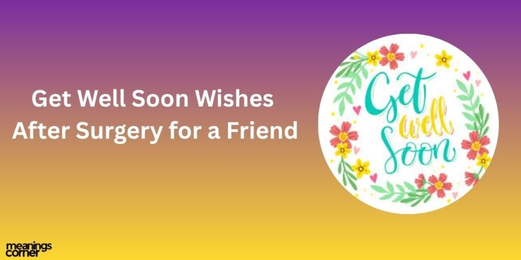 Get Well Soon Wishes After Surgery for a Friend