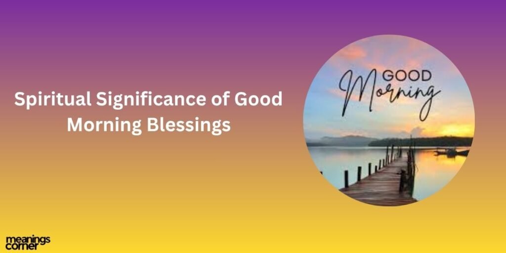 Spiritual Significance of Good Morning Blessings 
