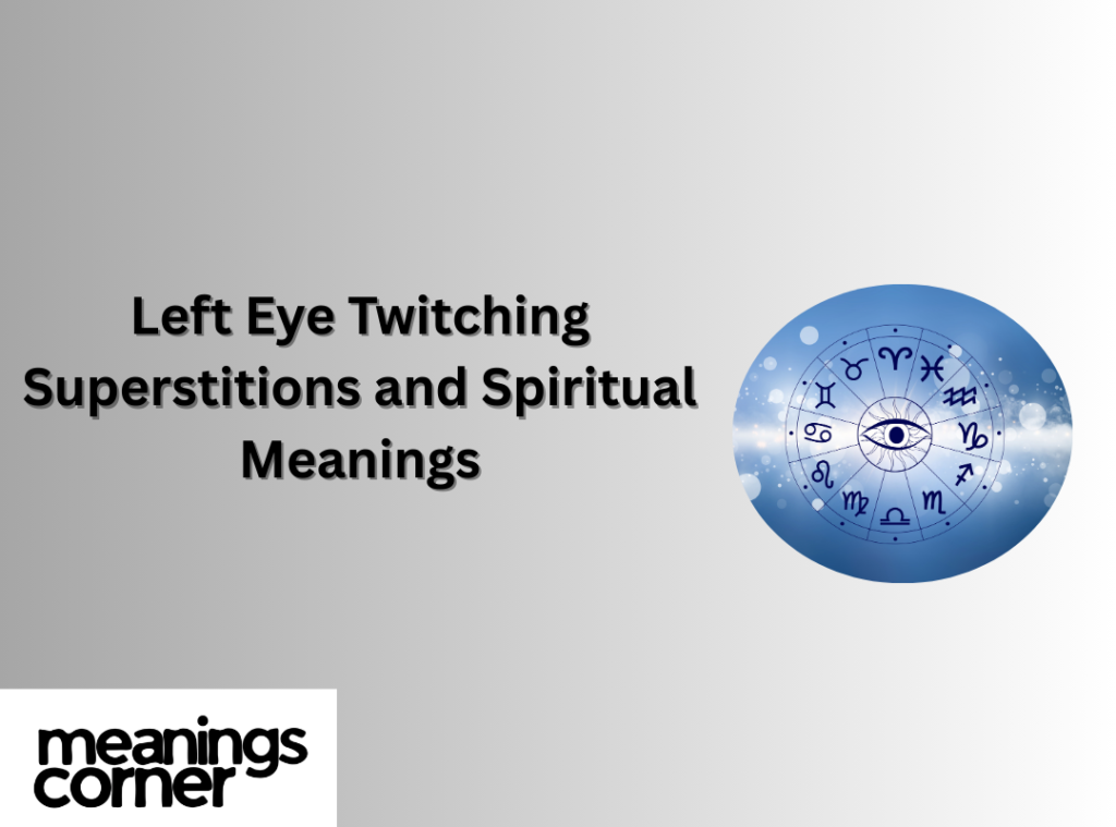 Left Eye Twitching Superstitions and Spiritual Meanings
