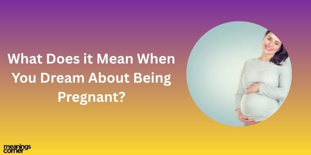 What Does it Mean When You Dream About Being Pregnant?