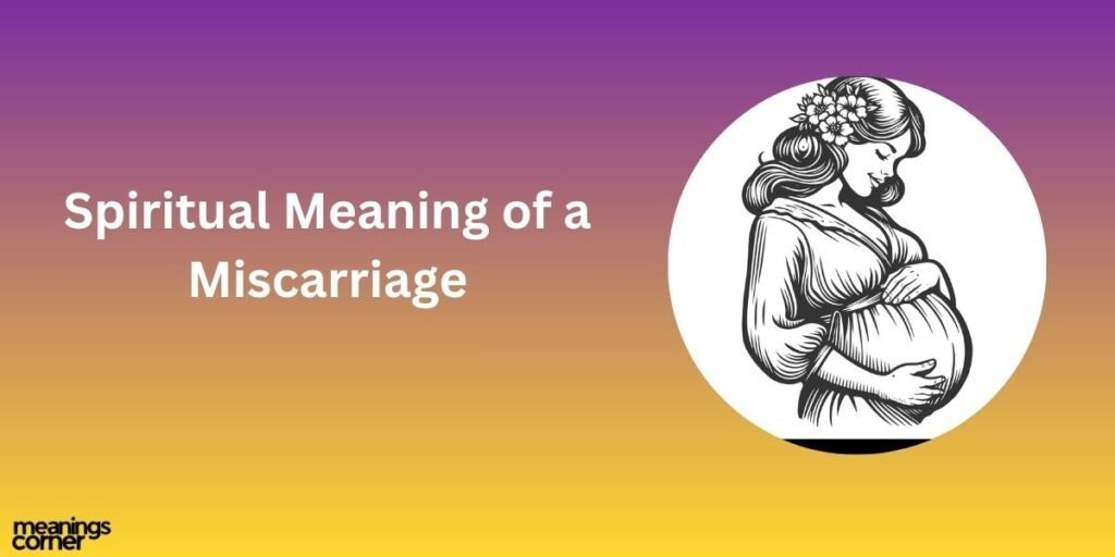 Spiritual Meaning of a Miscarriage