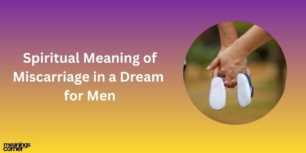 Spiritual Meaning of Miscarriage in a Dream for Men