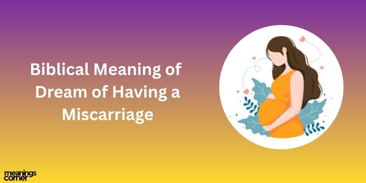 Biblical Meaning of Dream of Having a Miscarriage