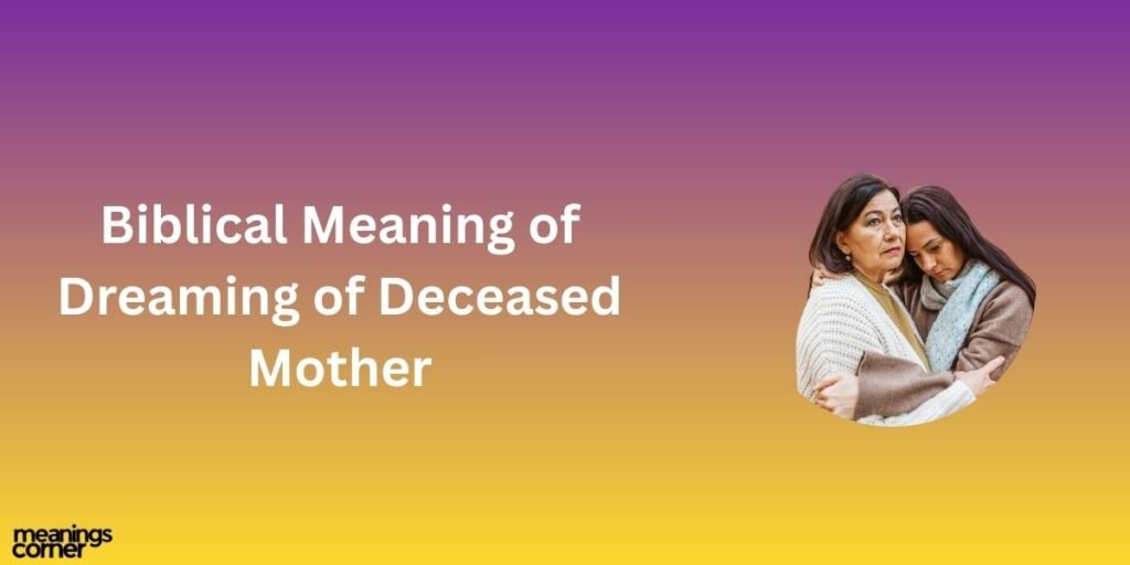Biblical Meaning of Dreaming of Deceased Mother