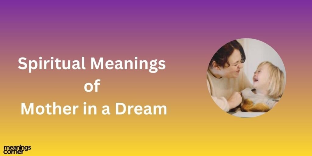 Spiritual Meanings of Mother in a Dream