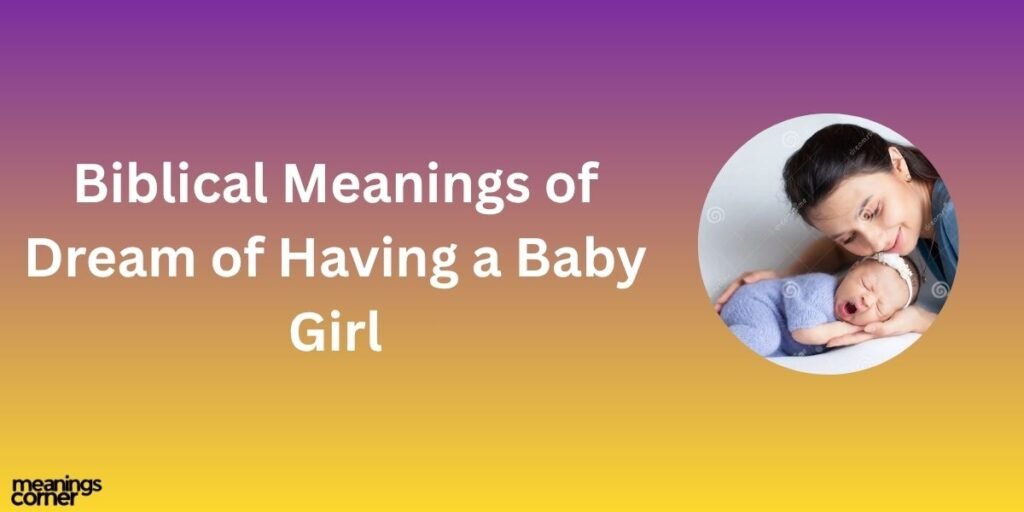 Biblical Meanings of Dream of Having a Baby Girl 