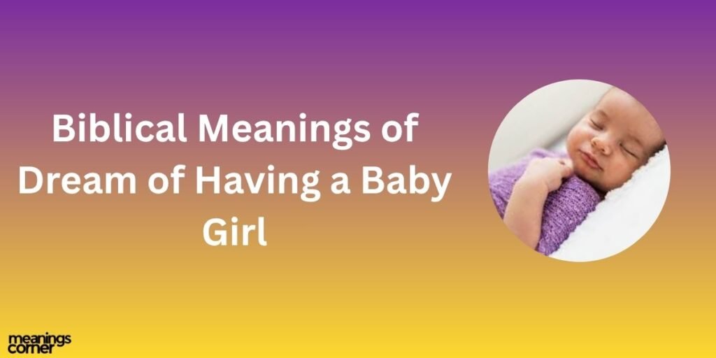 Biblical Meaning Of Dream of Having a Baby Girl
