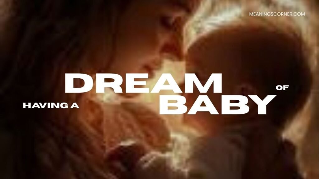 Spiritual Meaning of Having a Baby in a Dream
