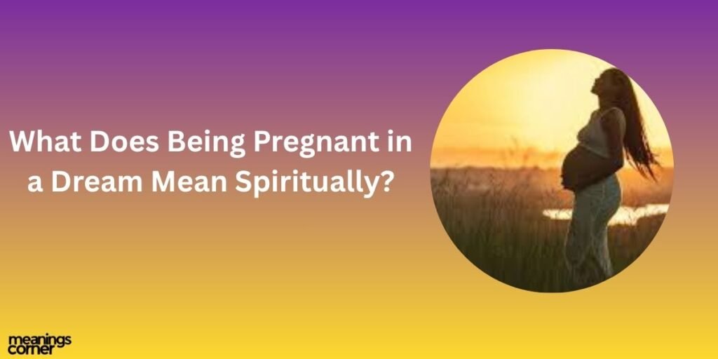 What Does Being Pregnant in a Dream Mean Spiritually?