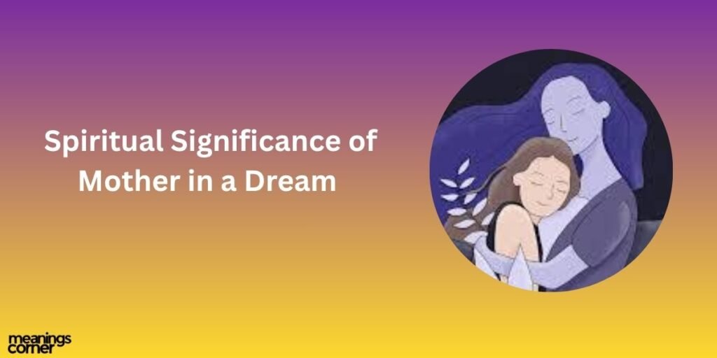 Spiritual Significance of Mother in a Dream 