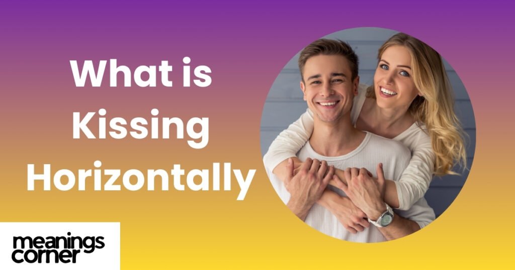 What is Kissing Horizontally?