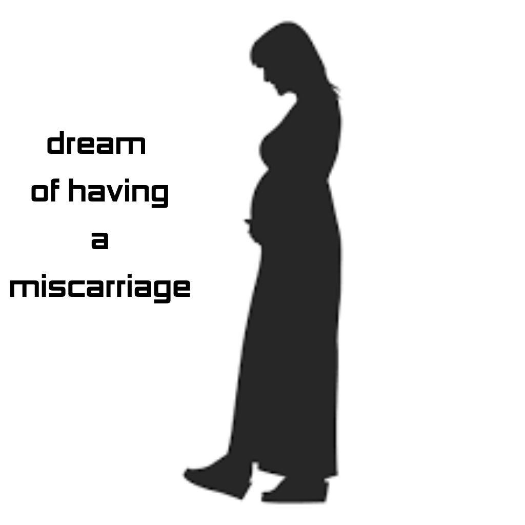 Dream of having a miscarriage