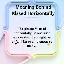Biblical Meaning Kissing Horizontally