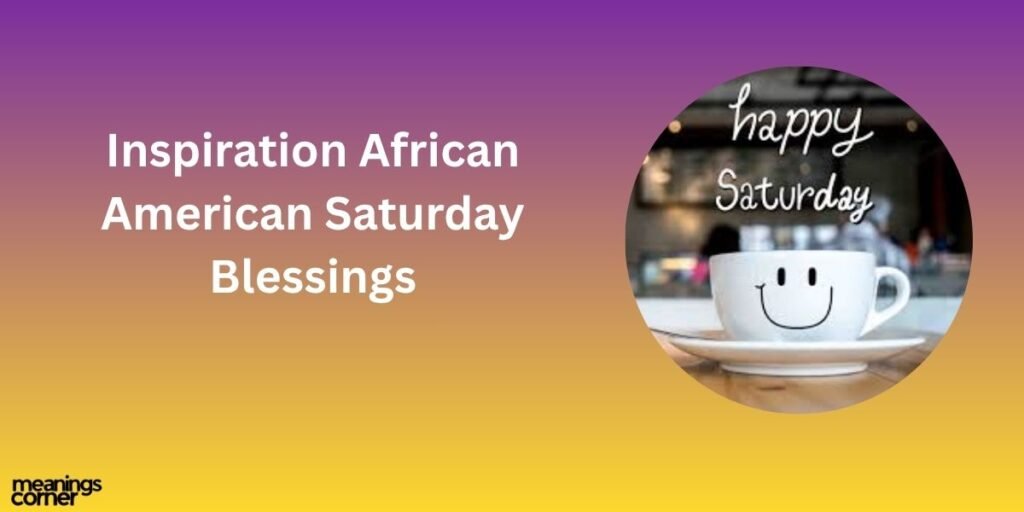 Inspiration African American Saturday Blessings