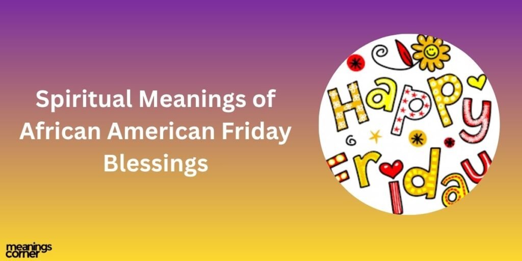 Spiritual Meanings of African American Friday Blessings