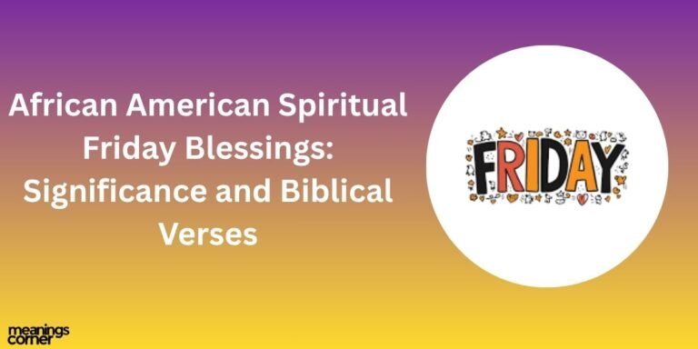 African American Spiritual Friday Blessings Significance and Biblical Verses
