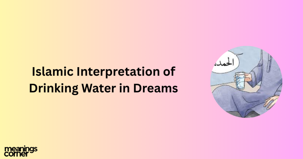 Spiritual Meaning of Drinking Water in a Dream