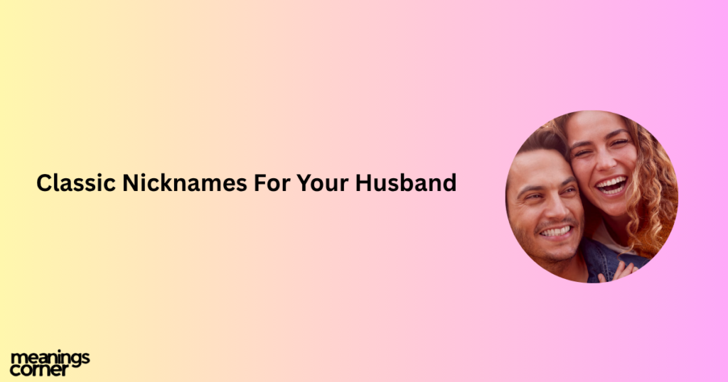 Classic Nicknames For Your Husband