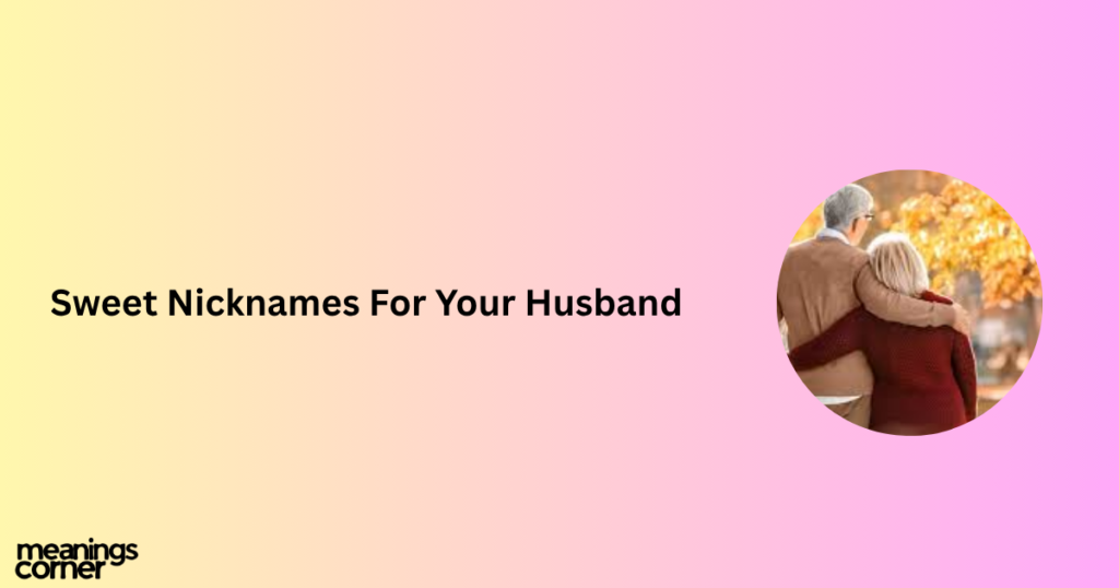 Sweet Nicknames For Your Husband