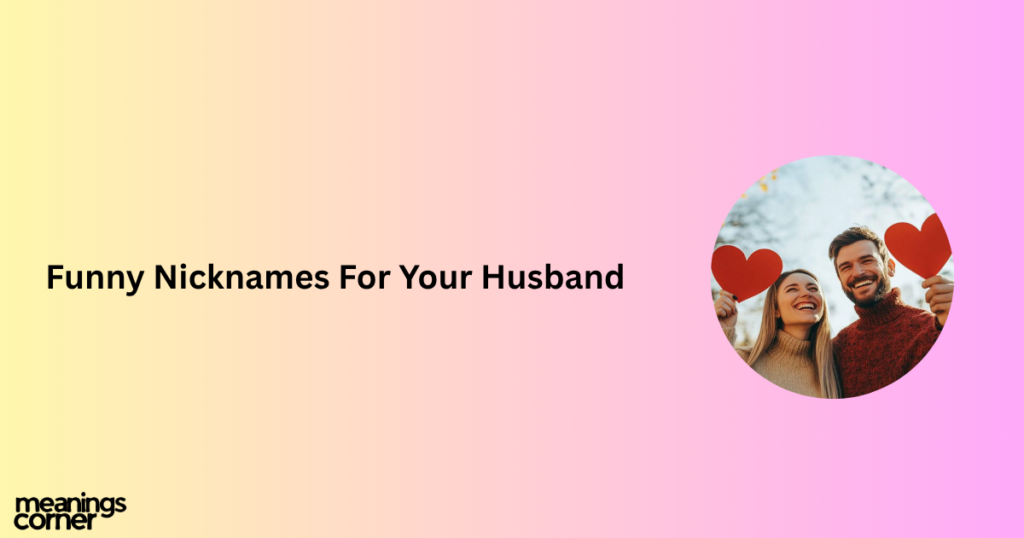 Funny Nicknames For Your Husband