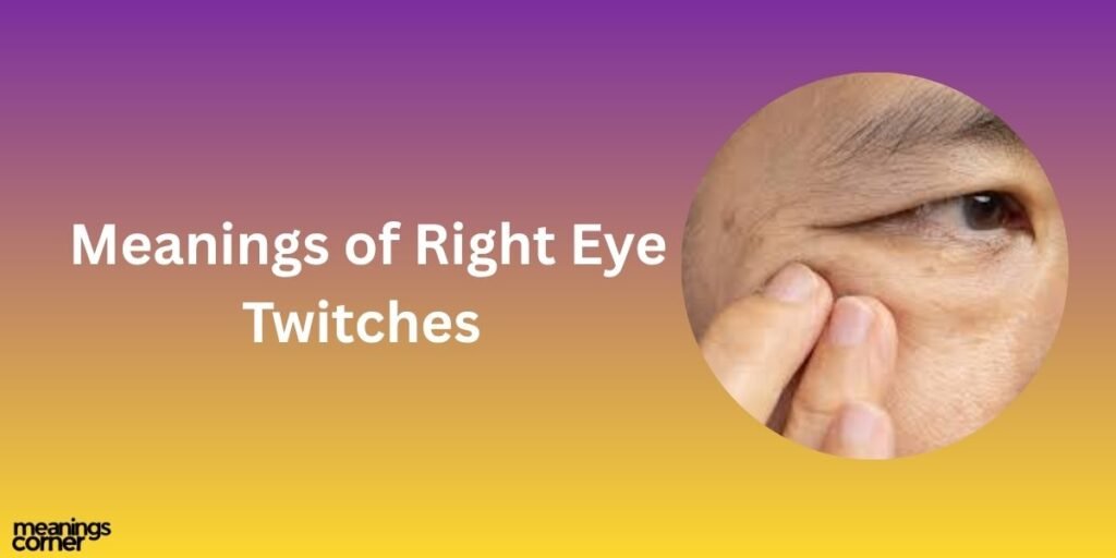 What Does It Mean When Your Right Eye Twitches?