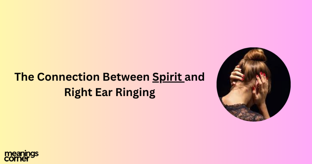 The Connection Between Spirit and Right Ear Ringing