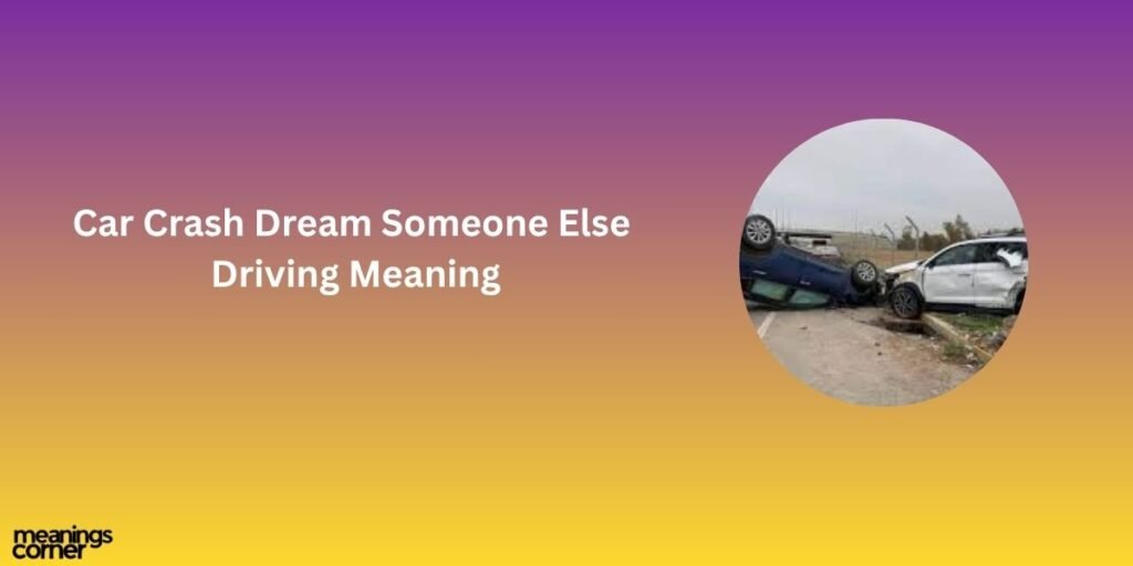 Car Crash Dream Someone Else Driving Meaning