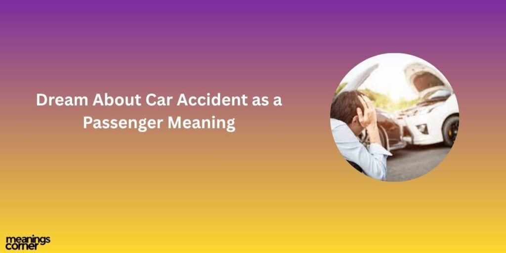 Dream About Car Accident as a Passenger Meaning
