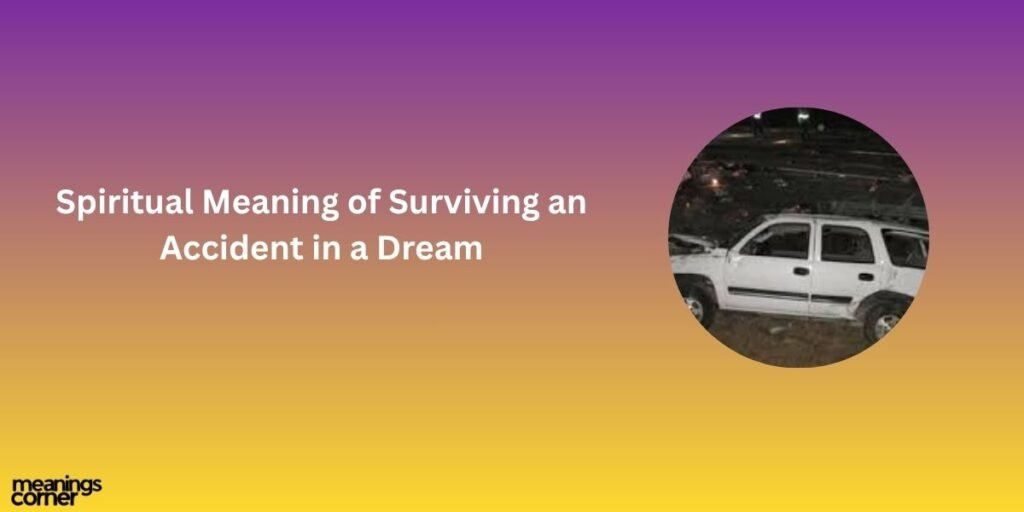 Spiritual Meaning of Surviving an Accident in a Dream