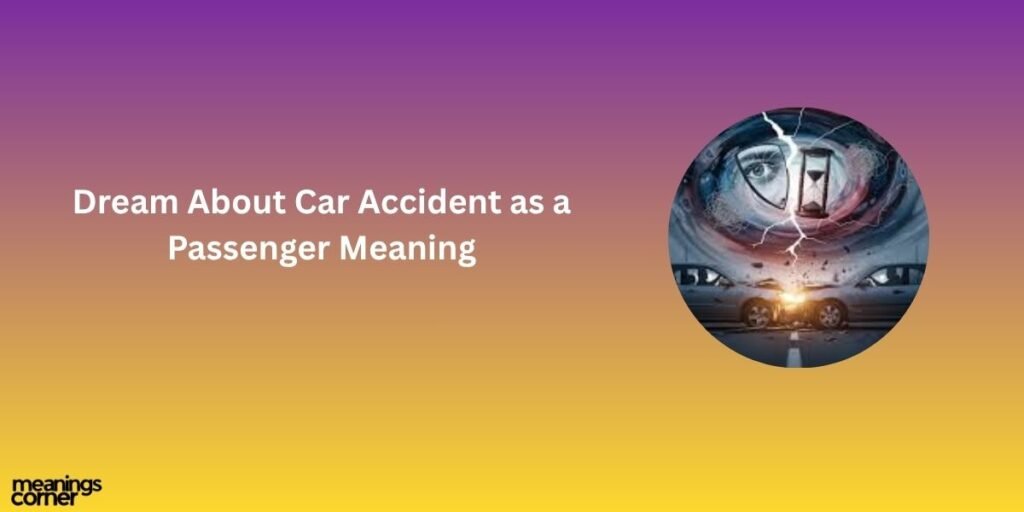 Dream About Car Accident as a Passenger Meaning