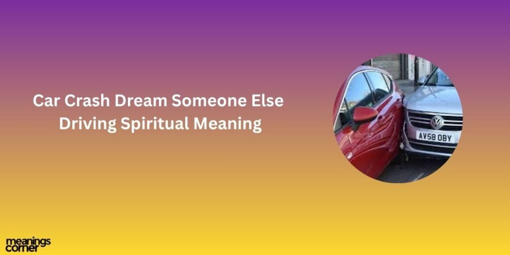Car Crash Dream Someone Else Driving Spiritual Meaning