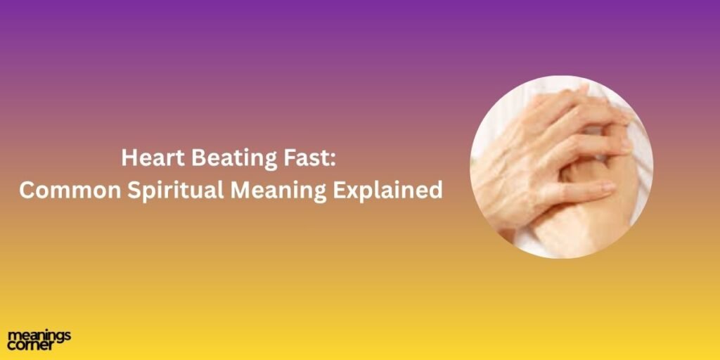 Heart Beating Fast: 10 Common Spiritual Meaning Explained