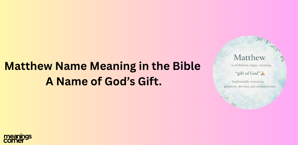 Matthew Name Meaning in the Bible: A Name of God’s Gift.