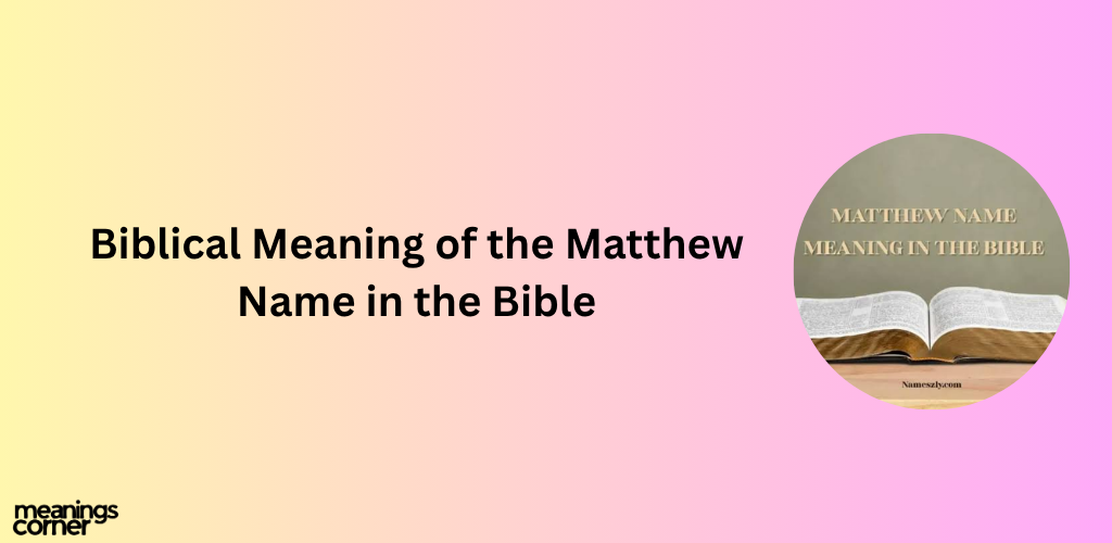 Biblical Meaning of the Matthew Name in the Bible