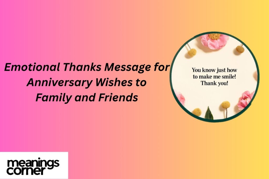 Emotional Thanks Message for Anniversary Wishes to Family and Friends.