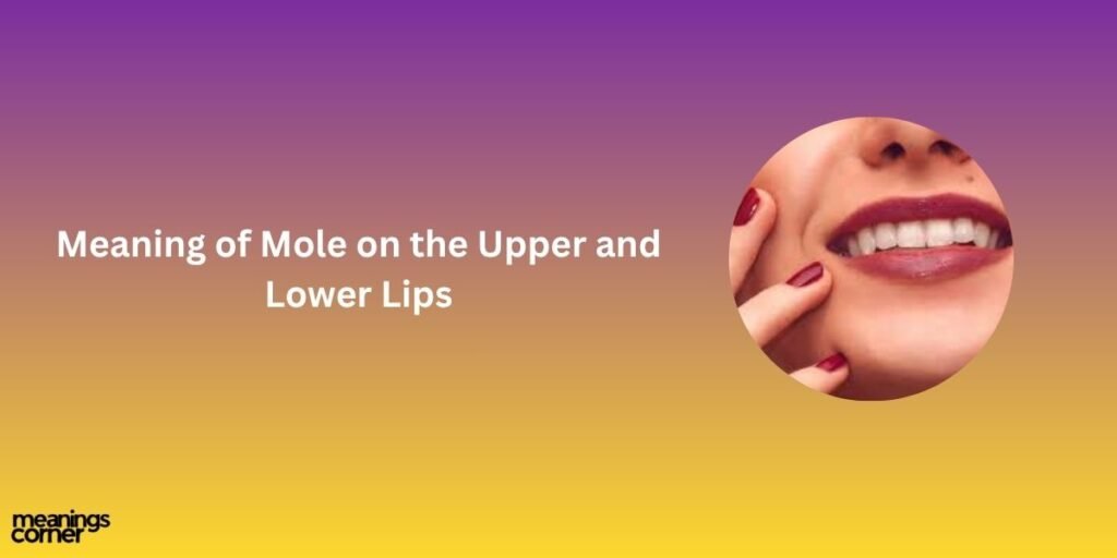 Meaning of Mole on the Upper and Lower Lips