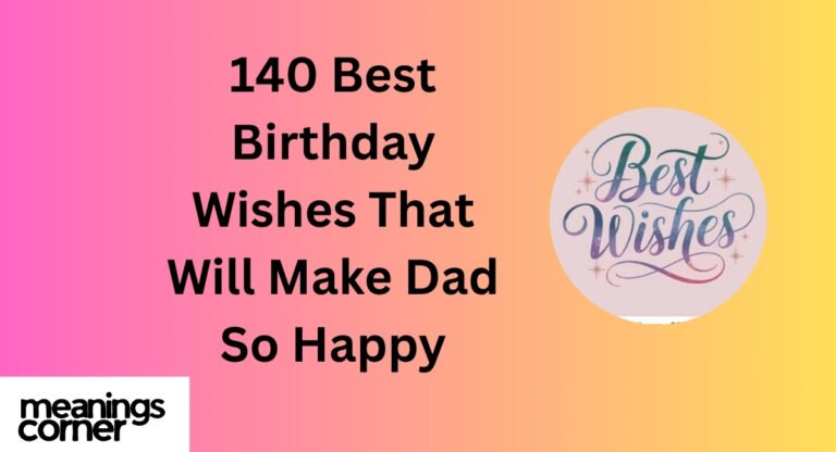 140 Best Birthday Wishes That Will Make Dad So Happy