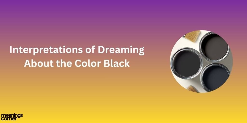 Interpretations of Dreaming About the Color Black