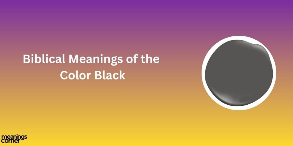 Biblical Meanings of the Color Black