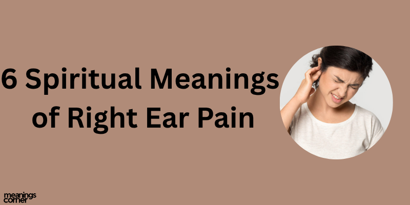 Spiritual Meanings of Right Ear Pain