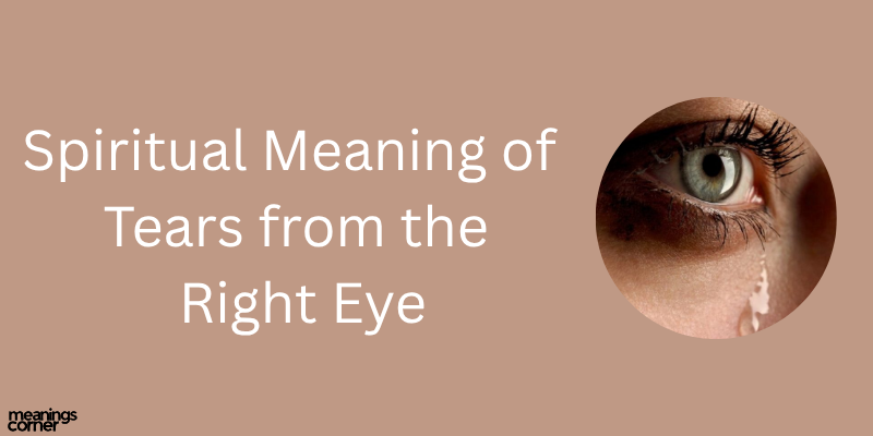 Spiritual Meaning of Tears from the Right Eye