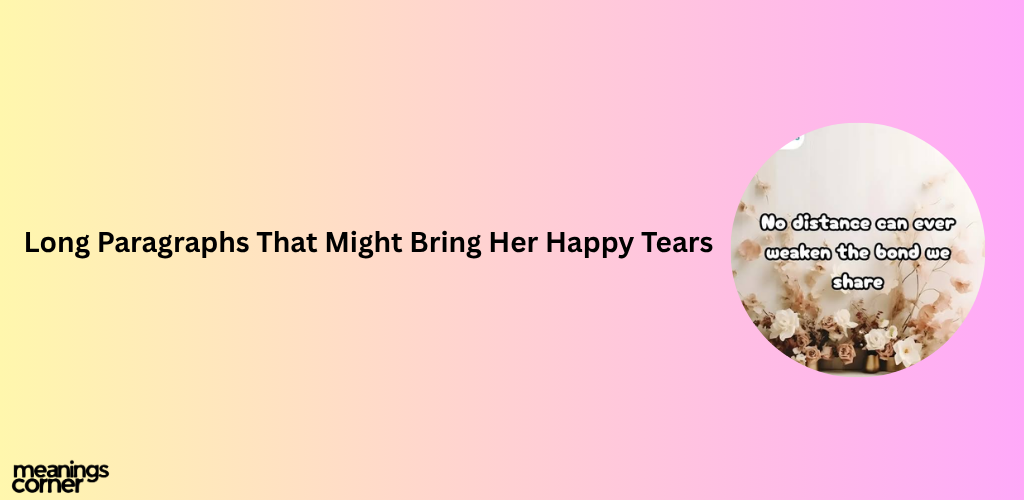 Long Paragraphs That Might Bring Her Happy Tears