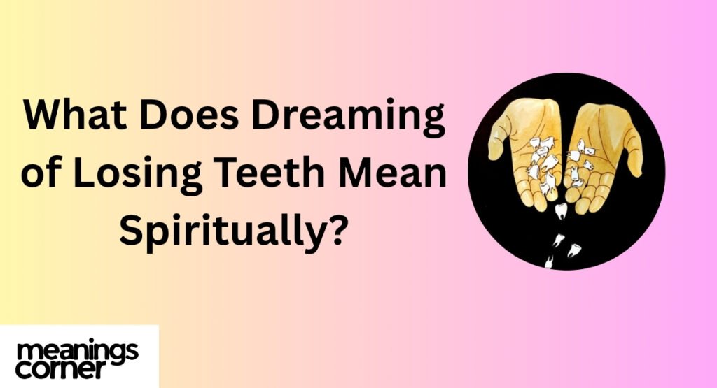 What Does Dreaming of Losing Teeth Mean Spiritually?
