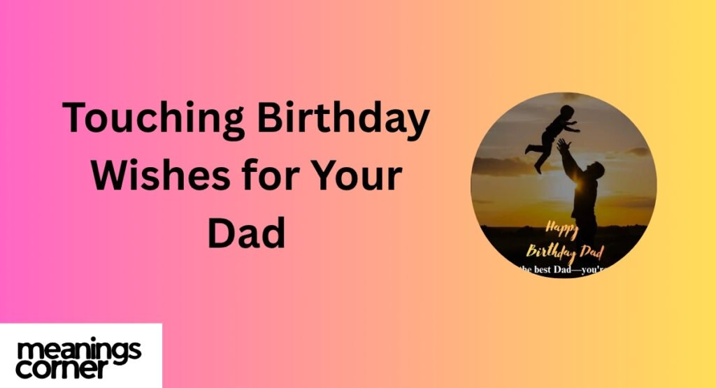 Touching Birthday Wishes for  Your Dad