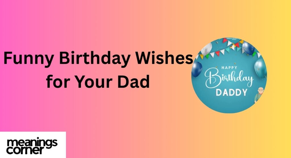 Funny Birthday Wishes For Your Dad