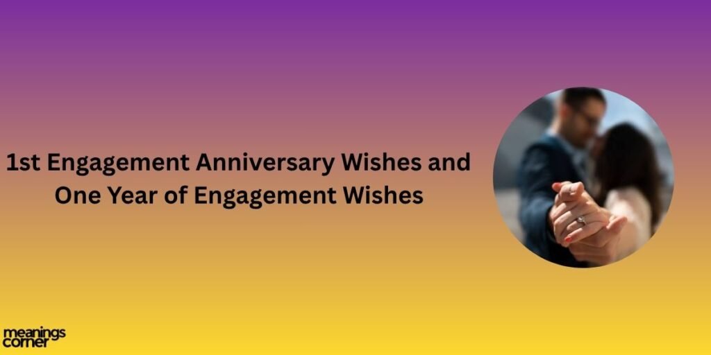 1st Engagement Anniversary Wishes and One Year of Engagement Wishes