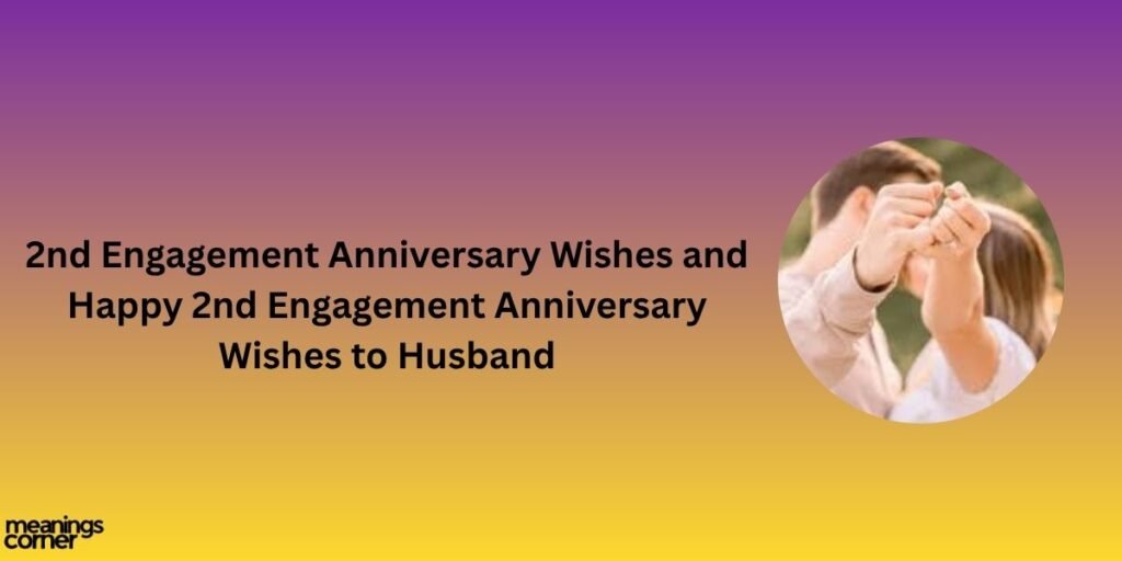 2nd Engagement Anniversary Wishes and Happy 2nd Engagement Anniversary Wishes to Husband