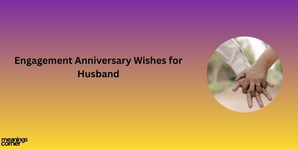 Engagement Anniversary Wishes for Husband