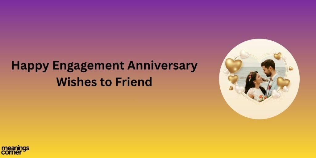 Happy Engagement Anniversary Wishes to Friend