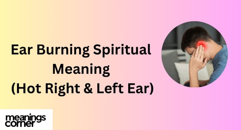 Ear Burning Spiritual Meaning (Hot Right & Left Ear)